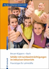 Sch&uuml;ler mit Lernbeeintr&auml;chtigungen im inklusiven Unterricht - Petra Breuer-K&uuml;ppers, R&uuml;diger Bach