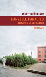 Parzelle Paradies - Annett Gr&ouml;schner