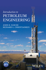 Introduction to Petroleum Engineering - John R. Fanchi, Richard L. Christiansen