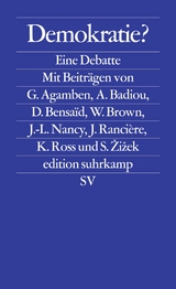 Demokratie? - Giorgio Agamben, Alain Badiou, Slavoj Žižek, Jacques Ranci&egrave;re, Jean-Luc Nancy, Wendy Brown, Daniel Bensa&iuml;d, Kristin Ross