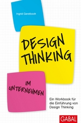 Design Thinking im Unternehmen - Ingrid Gerstbach