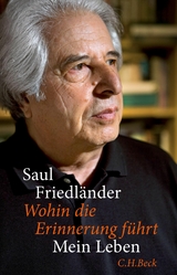 Wohin die Erinnerung f&uuml;hrt -  Saul Friedl&auml;nder