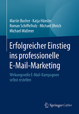 Erfolgreicher Einstieg ins professionelle E-Mail-Marketing - Martin Bucher, Katja Hänsler, Roman Schiffelholz, Michael Uhrich, Michael Waßmer