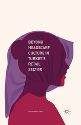 Beyond Headscarf Culture in Turkey&rsquo;s Retail Sector - F. Sayan-Cengiz