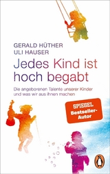 Jedes Kind ist hoch begabt - Gerald H&uuml;ther, Uli Hauser