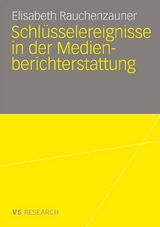 Schl&uuml;sselereignisse in der Medienberichterstattung - Elisabeth Rauchenzauner