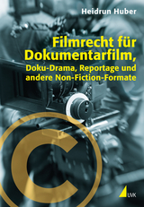 Filmrecht f&uuml;r Dokumentarfilm, Doku-Drama, Reportage und andere Non-Fiction-Formate - Heidrun Huber