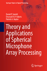 Theory and Applications of Spherical Microphone Array Processing - Daniel P. Jarrett, Emanu&euml;l A.P. Habets, Patrick A. Naylor