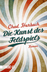 Die Kunst des Feldspiels - Chad Harbach