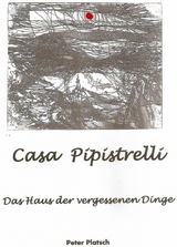 Casa Pipistrelli Das Haus der vergessenen Dinge - Peter Platsch