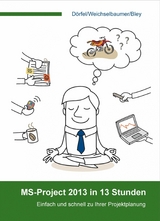 MS-Project 2013 in 13 Stunden - Gerlinde Dörfel, Harald Weichselbaumer, Gabi Bley