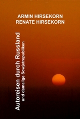 Autoreisen durch Russland und damalige Sowjetrepubliken - Armin Hirsekorn, Renate Hirsekorn