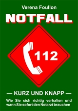 Notfall &ndash; kurz und knapp &ndash; - Verena Foullon