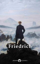Delphi Complete Paintings of Caspar David Friedrich (Illustrated) -  Caspar David Friedrich
