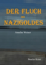 Der Fluch des Nazigoldes - Anselm Weiser
