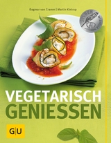 Vegetarisch genie&szlig;en - Dagmar von Cramm, Martin Kintrup