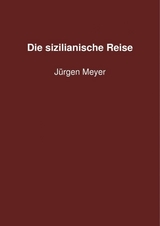 Die sizilianische Reise - J&uuml;rgen Meyer
