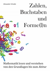 Zahlen, Buchstaben und Forme(l)n - Alexander Schaile