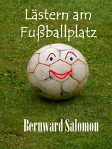 L&auml;stern am Fu&szlig;ballplatz -  Bernward Salomon