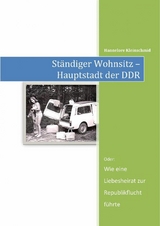 St&auml;ndiger Wohnsitz: Hauptstadt der DDR - Hannelore Kleinschmid