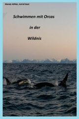 Schwimmen mit Orcas in der Wildnis - Mandy K&ouml;hler