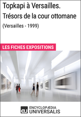 Topkapi &agrave; Versailles. Tr&eacute;sors de la cour ottomane (Versailles - 1999) -  Encyclopaedia Universalis