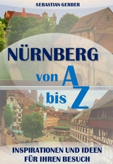 N&uuml;rnberg von A bis Z - Sebastian Gerber