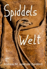 Spiddels Welt - Andreas M. Jendryke