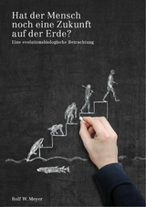 Hat der Mensch noch eine Zukunft auf der Erde? - Rolf W. Meyer