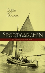 Sportm&auml;rchen (27 Erz&auml;hlungen in einem Buch) - &Ouml;d&ouml;n von Horv&aacute;th