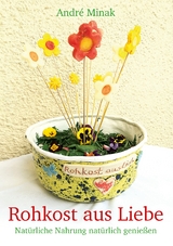 Rohkost aus Liebe - André Minak