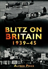 Blitz on Britain 1939-45 - Dr Alfred Price