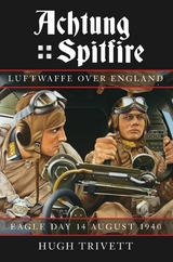 Achtung Spitfire: Luftwaffe over England - Hugh Trivett