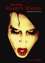 Dissecting Marilyn Manson -  Gavin Baddeley