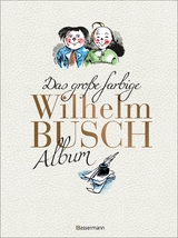 Das gro&szlig;e farbige Wilhelm Busch Album - Wilhelm Busch