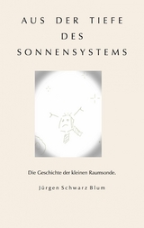 Aus der Tiefe des Sonnensystems - J&uuml;rgen Schwarz Blum