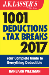 J.K. Lasser's 1001 Deductions and Tax Breaks 2017 - Barbara Weltman