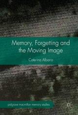 Memory, Forgetting and the Moving Image - Caterina Albano