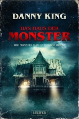 DAS HAUS DER MONSTER -  Danny King
