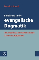 Einf&uuml;hrung in die evangelische Dogmatik - Dietrich Korsch