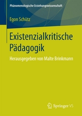 Existenzialkritische P&auml;dagogik - Egon Sch&uuml;tz