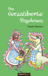Das verzauberte B&uuml;geleisen - Charly Haimerl