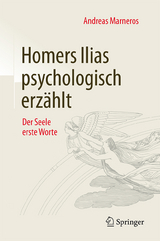 Homers Ilias psychologisch erz&auml;hlt - Andreas Marneros
