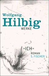 Werke, Band 5: &raquo;Ich&laquo; - Wolfgang Hilbig