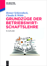 Grundz&uuml;ge der Betriebswirtschaftslehre - Henner Schierenbeck, Claudia B. W&ouml;hle