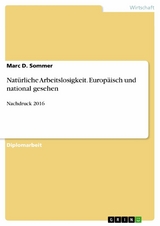 Nat&uuml;rliche Arbeitslosigkeit. Europ&auml;isch und national gesehen - Marc D. Sommer