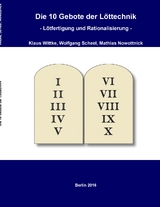 Die 10 Gebote der L&ouml;ttechnik - Klaus Wittke, Wolfgang Scheel, Mathias Nowottnick