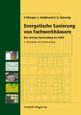 Energetische Sanierung von Fachwerkh&auml;usern. - Frank E&szlig;mann, J&uuml;rgen G&auml;n&szlig;mantel, Gerd Geburtig