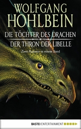Die Töchter des Drachen/Der Thron der Libelle -  Wolfgang Hohlbein