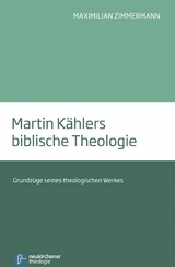 Martin K&auml;hlers biblische Theologie - Maximilian Zimmermann